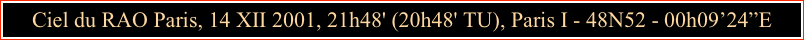Ciel du RAO Paris, 14 XII 2001, 21h48' (20h48' TU), Paris I - 48N52 - 00h09’24”E